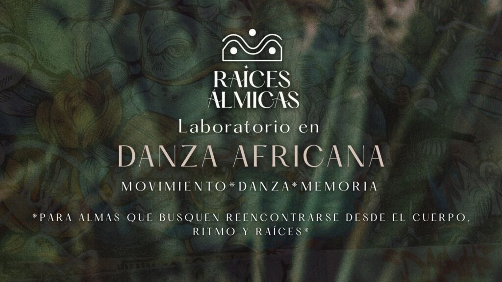 RAÍCES ÁLMICAS. LABORATORIO EN DANZA AFRICANA ONLINE